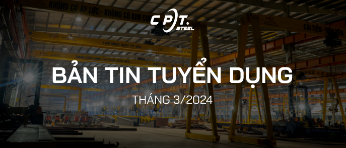 BẢN TIN TUYỂN DỤNG: THÁNG 3 NĂM 2024 
